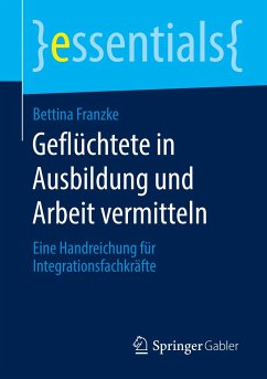 Geflüchtete in Ausbildung und Arbeit vermitteln - Franzke, Bettina