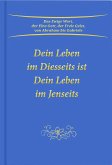 Dein Leben im Diesseits ist Dein Leben im Jenseits