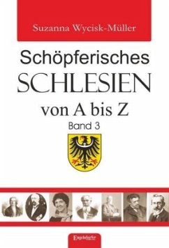 Schöpferisches Schlesien von A bis Z (Band 3) - Wycisk-Müller, Suzanna