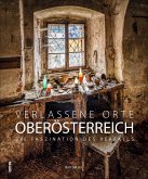 Verlassene Orte in Oberösterreich