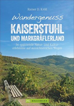 Wandergenuss Kaiserstuhl und Markgräflerland - Kröll, Rainer D.