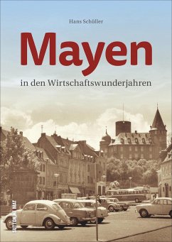 Mayen in den Wirtschaftswunderjahren - Schüller, Hans