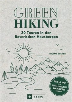 Green Hiking - 36 Touren in den Bayerischen Hausbergen - Bucher, Thomas