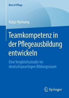 Teamkompetenz in der Pflegeausbildung entwickeln - Hornung, Katja