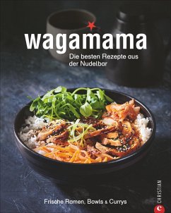 Wagamama. Die besten Rezepte aus der Nudelbar - Wagamama Ltd.
