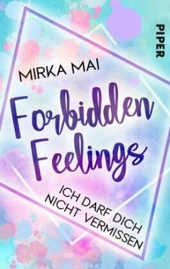 Ich darf dich nicht vermissen / Forbidden Feelings Bd.2 - Mai, Mirka