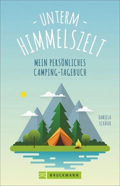 Unterm Himmelszelt - Mein persönliches Camping-Tagebuch - Schäfer, Daniela