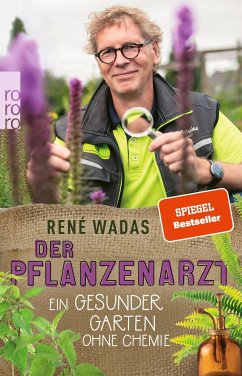 Der Pflanzenarzt: Ein gesunder Garten ohne Chemie - Wadas, René