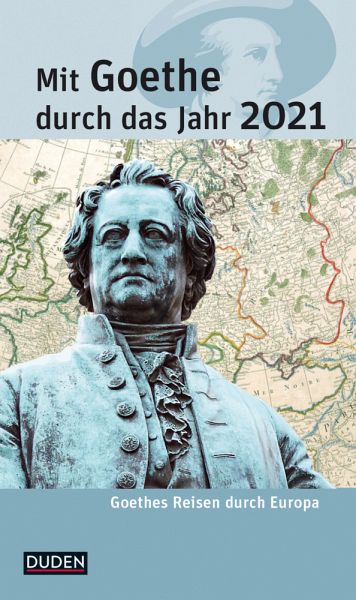 Mit Goethe durch das Jahr 2021 Mit Goethe durch das Jahr 2021