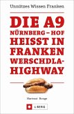 Die A9 Nürnberg - Hof heißt in Franken Werschdla-Highway