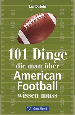 101 Dinge, die man über American Football wissen muss - Dafeld, Jan