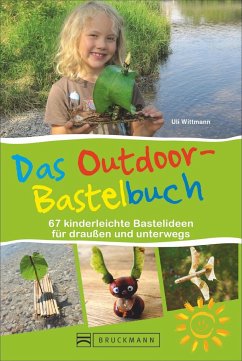 Das Outdoor-Bastelbuch - Wittmann, Uli