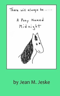 There Will Always Be A Pony Named Midnight - Jeske, Jean M.