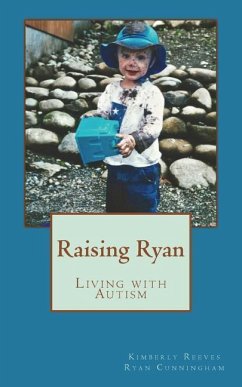 Raising Ryan: Living with Autism - Cunningham, Ryan C.; Reeves, Kimberly C.