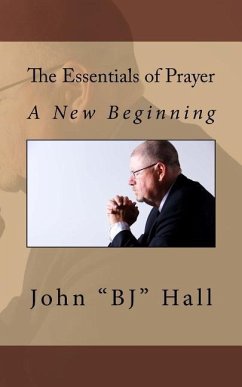 The Essentials of Prayer: A New Beginning - Hall, John "bj"