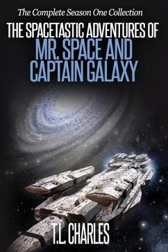 The Spacetastic Adventures of Mr. Space and Captain Galaxy: The Complete Season One Collection - Charles, T. L.