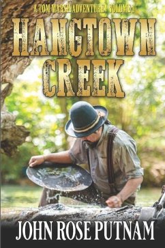 Hangtown Creek: A tale of the California gold rush - Putnam, John Rose