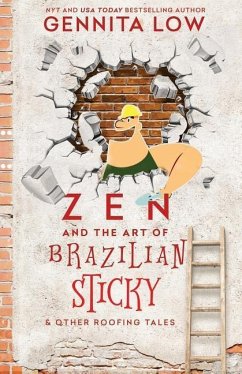 ZEN AND THE ART OF BRAZILIAN STICKY & Other Roofing Tales - Low, Gennita
