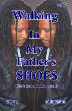 Walking In My Father's Shoes Vol 2: Life Is Just A Looking Glass - Houston, Albert Jeffrey