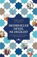 Medreseler Neydi, Ne Degildi - Ihsanoglu, Ekmeleddin