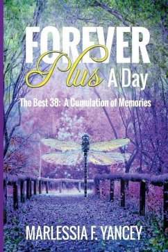 Forever Plus A Day: The Best 38: A Cumulation of Memories - Yancey, Marlessia F.