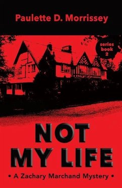 Not My Life: A Zachary Marchand Mystery - Morrissey, Paulette D.