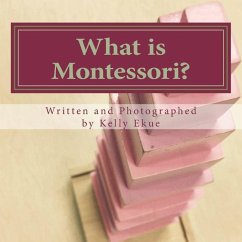 What is Montessori?: A poetic explanation of the method for children. - Ekue, Kelly