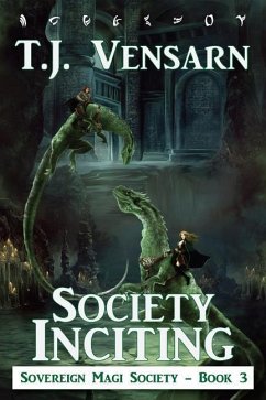 Society Inciting: Sovereign Magi Society - Book 3 - Vensarn, T. J.