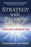 Strategy with Passion: A Leader's Guide to Exploiting the Future