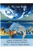 Jimmy Starlight And The Galactic Crystal: Book1: Travel To Planet Atlantis