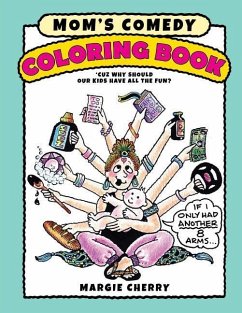 Mom's Comedy Coloring Book: 'Cuz Why Should Our Kids Have All The Fun? - Cherry, Margie