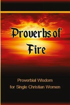 Proverbs of Fire: Proverbial Wisdom for Single Christian Women - Buckner, Tiffany