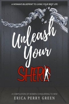 Unleash Your SHERO: A Compilation of Women Conquering to WIN! - Green, Jonathan; Green, Erica Perry