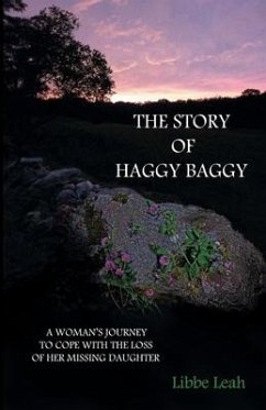 Haggy Baggy: A Woman's Journey To Cope With The Loss Of Her Missing Daughter - Leah, Libbe