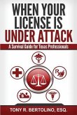 When Your License is Under Attack: A Survival Guide for Texas Professionals