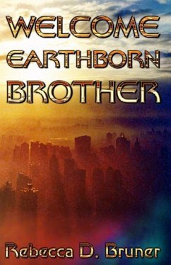 Welcome, Earthborn Brother - Bruner, Rebecca D.