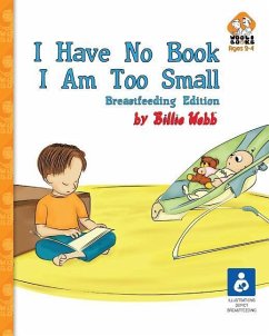I Have No Book. I Am Too Small. - Breastfeeding Edition - Webb, Billie