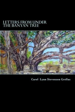 Letters from under the Banyan Tree - Stevenson Grellas, Carol Lynn