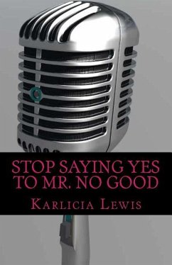 Stop Saying YES to Mr. NO Good: Get rid of toxic men once and for all - Lewis, Karlicia D.