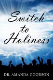 Switch to Holiness: 12 Actions to Being Your Best