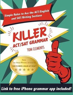 Killer ACT/SAT Grammar: Eleven Easy Grammar and Punctuation Rules for Both Tests - Clements, Tom