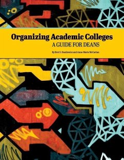 Organizing Academic Colleges: A Guide for Deans - McCartan, Anne-Marie; Danilowicz, Bret S.
