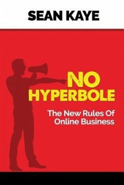 No Hyperbole: The New Rules Of Online Business - Kaye, Sean