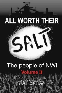 All Worth Their Salt Volume 2: The people of NWI volume 2 - Manes, Jeff