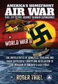 America's Homefront Air War: The Untold Facts of Armed U.S. Civilians and Their Successful Lightplane Retaliation to the Invasion of America's East
