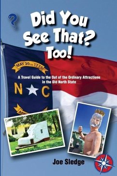 Did You See That? Too!: Another GPS Guide to the Out of the Ordinary Attractions in the Old North State - Sledge, Joe