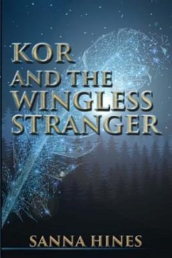 Kor and the Wingless Stranger - Hines, Sanna