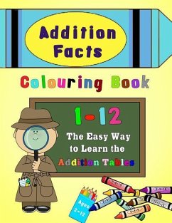 Addition Facts Colouring Book 1-12: The Easy Way to Learn the Addition Tables - Press, Magdalene