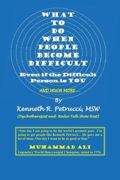 What to Do When People Become Difficult: Even if the Difficult Person is You - Petrucci, Msw Kenneth R.