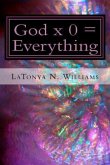 God x 0 = Everything: God x 0 = Everything: The Divine Equation